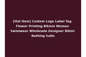 [Hot Item] Custom Logo Label Tag Flower Printing Bikinis Woman Swimwear Wholesale Designer Bikini Bathing Suits