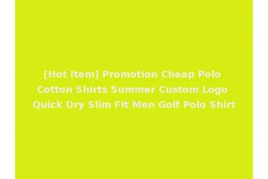 [Hot Item] Promotion Cheap Polo Cotton Shirts Summer Custom Logo Quick Dry Slim Fit Men Golf Polo Shirt