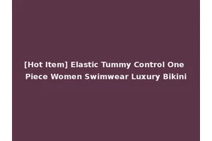 [Hot Item] Elastic Tummy Control One Piece Women Swimwear Luxury Bikini