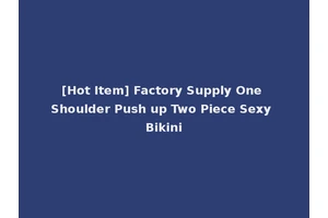 [Hot Item] Factory Supply One Shoulder Push up Two Piece Sexy Bikini