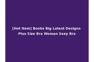[Hot Item] Boobs Big Latest Designs Plus Size Bra Woman Sexy Bra