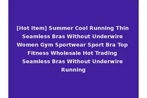 [Hot Item] Summer Cool Running Thin Seamless Bras Without Underwire Women Gym Sportwear Sport Bra Top Fitness Wholesale Hot Trading Seamless Bras Without Underwire Running