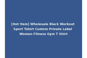 [Hot Item] Wholesale Black Workout Sport Tshirt Custom Private Label Women Fitness Gym T Shirt