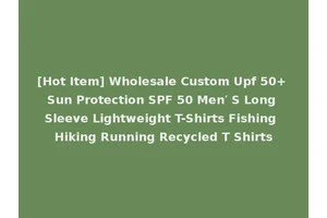 [Hot Item] Wholesale Custom Upf 50+ Sun Protection SPF 50 Men′ S Long Sleeve Lightweight T-Shirts Fishing Hiking Running Recycled T Shirts