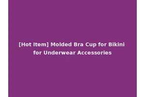 [Hot Item] Molded Bra Cup for Bikini for Underwear Accessories