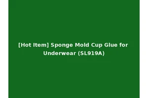 [Hot Item] Sponge Mold Cup Glue for Underwear (SL919A)