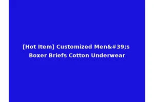 [Hot Item] Customized Men's Boxer Briefs Cotton Underwear