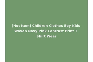 [Hot Item] Children Clothes Boy Kids Woven Navy Pink Contrast Print T Shirt Wear
