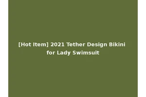 [Hot Item] 2021 Tether Design Bikini for Lady Swimsuit