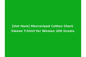 [Hot Item] Mercerized Cotton Short Sleeve T-Shirt for Women 200 Grams
