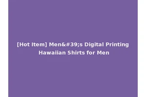 [Hot Item] Men's Digital Printing Hawaiian Shirts for Men