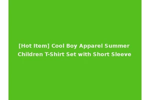 [Hot Item] Cool Boy Apparel Summer Children T-Shirt Set with Short Sleeve