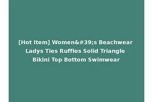 [Hot Item] Women's Beachwear Ladys Ties Ruffles Solid Triangle Bikini Top Bottom Swimwear