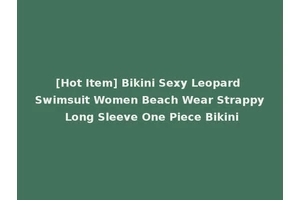 [Hot Item] Bikini Sexy Leopard Swimsuit Women Beach Wear Strappy Long Sleeve One Piece Bikini