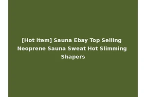 [Hot Item] Sauna Ebay Top Selling Neoprene Sauna Sweat Hot Slimming Shapers
