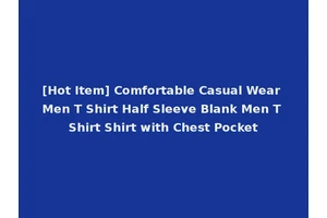 [Hot Item] Comfortable Casual Wear Men T Shirt Half Sleeve Blank Men T Shirt Shirt with Chest Pocket