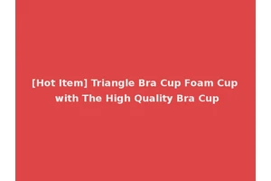[Hot Item] Triangle Bra Cup Foam Cup with The High Quality Bra Cup