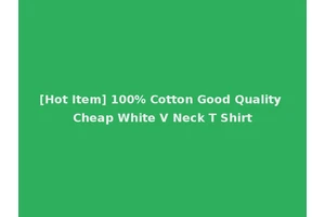 [Hot Item] 100% Cotton Good Quality Cheap White V Neck T Shirt