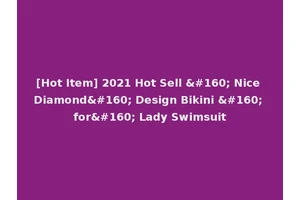 [Hot Item] 2021 Hot Sell   Nice Diamond  Design Bikini   for  Lady Swimsuit