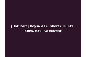 [Hot Item] Boys' Shorts Trunks Kids' Swimwear