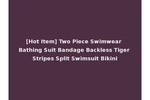[Hot Item] Two Piece Swimwear Bathing Suit Bandage Backless Tiger Stripes Split Swimsuit Bikini