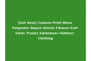 [Hot Item] Custom Print Mens Polyester Beach Shorts Fitness Surf Swim Trunks Swimwear Outdoor Clothing