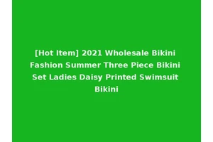 [Hot Item] 2021 Wholesale Bikini Fashion Summer Three Piece Bikini Set Ladies Daisy Printed Swimsuit Bikini