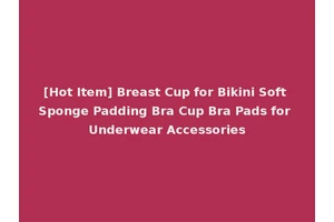 [Hot Item] Breast Cup for Bikini Soft Sponge Padding Bra Cup Bra Pads for Underwear Accessories