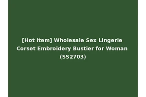 [Hot Item] Wholesale Sex Lingerie Corset Embroidery Bustier for Woman (SS2703)
