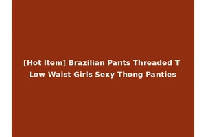 [Hot Item] Brazilian Pants Threaded T Low Waist Girls Sexy Thong Panties