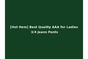 [Hot Item] Best Quality AAA for Ladies 3/4 Jeans Pants
