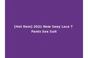 [Hot Item] 2021 New Sexy Lace T Pants Sex Suit