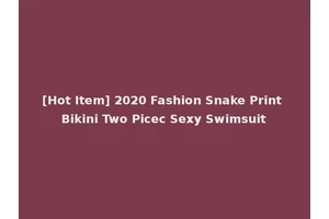[Hot Item] 2020 Fashion Snake Print Bikini Two Picec Sexy Swimsuit