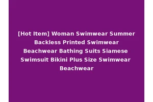 [Hot Item] Woman Swimwear Summer Backless Printed Swimwear Beachwear Bathing Suits Siamese Swimsuit Bikini Plus Size Swimwear Beachwear