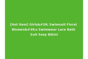 [Hot Item] Girls' Swimsuit Floral Women's Swimwear Lace Bath Suit Sexy Bikini