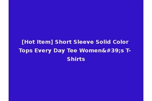 [Hot Item] Short Sleeve Solid Color Tops Every Day Tee Women's T-Shirts