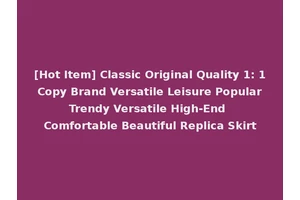 [Hot Item] Classic Original Quality 1: 1 Copy Brand Versatile Leisure Popular Trendy Versatile High-End Comfortable Beautiful Replica Skirt