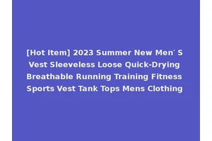 [Hot Item] 2023 Summer New Men′ S Vest Sleeveless Loose Quick-Drying Breathable Running Training Fitness Sports Vest Tank Tops Mens Clothing