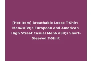 [Hot Item] Breathable Loose T-Shirt Men's European and American High Street Casual Men's Short-Sleeved T-Shirt