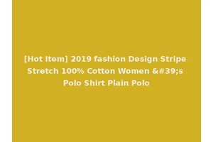[Hot Item] 2019 fashion Design Stripe Stretch 100% Cotton Women 's Polo Shirt Plain Polo