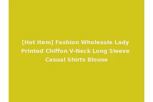 [Hot Item] Fashion Wholesale Lady Printed Chiffon V-Neck Long Sleeve Casual Shirts Blouse