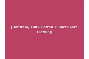 [Hot Item] 100% Cotton T Shirt Sport Clothing