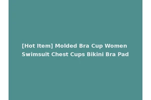 [Hot Item] Molded Bra Cup Women Swimsuit Chest Cups Bikini Bra Pad