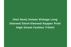 [Hot Item] Unisex Vintage Long Sleeved Short-Sleeved Rapper Print High Street Fashion T-Shirt