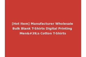 [Hot Item] Manufacturer Wholesale Bulk Blank T-Shirts Digital Printing Men's Cotton T-Shirts