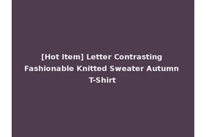 [Hot Item] Letter Contrasting Fashionable Knitted Sweater Autumn T-Shirt