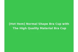 [Hot Item] Normal Shape Bra Cup with The High Quality Material Bra Cup