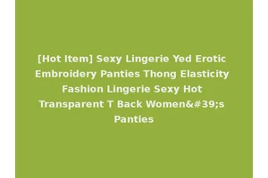 [Hot Item] Sexy Lingerie Yed Erotic Embroidery Panties Thong Elasticity Fashion Lingerie Sexy Hot Transparent T Back Women's Panties