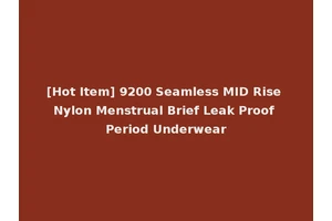[Hot Item] 9200 Seamless MID Rise Nylon Menstrual Brief Leak Proof Period Underwear