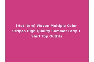 [Hot Item] Woven Multiple Color Stripes High Quality Summer Lady T Shirt Top Outfits